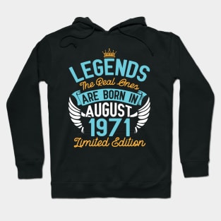 Legends The Real Ones Are Born In August 1971 Limited Edition Happy Birthday 49 Years Old To Me You Hoodie